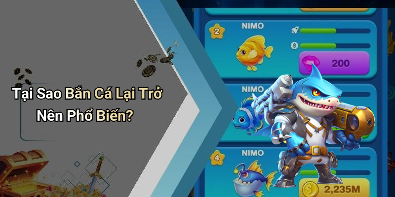 Tại Sao Bắn Cá Lại Trở Nên Phổ Biến?
