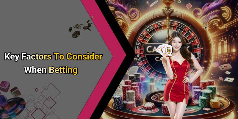 Key Factors To Consider When Betting