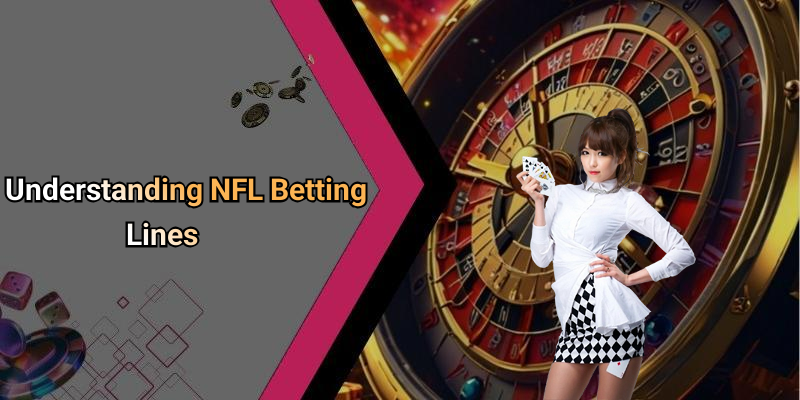 Understanding NFL Betting Lines