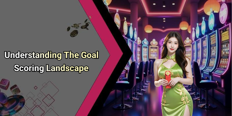 Understanding The Goal Scoring Landscape