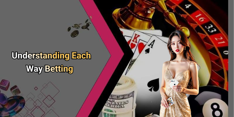 Understanding Each Way Betting