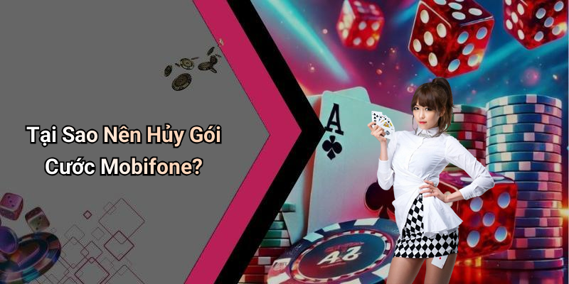 Tại Sao Nên Hủy Gói Cước Mobifone?