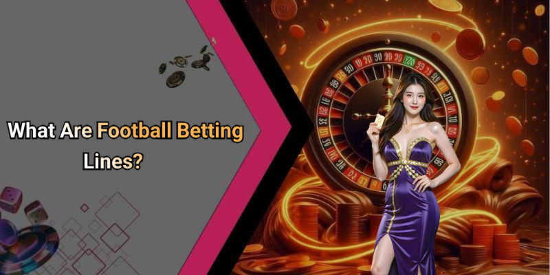 What Are Football Betting Lines?