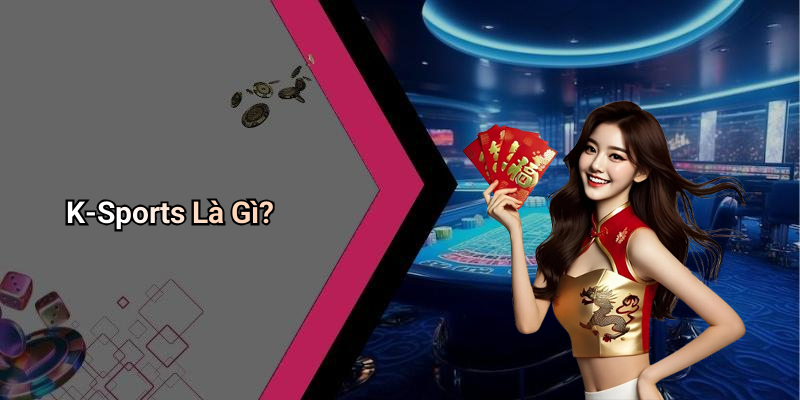 K-Sports Là Gì?