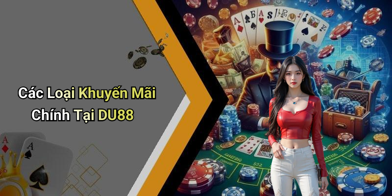 Các Loại Khuyến Mãi Chính Tại DU88