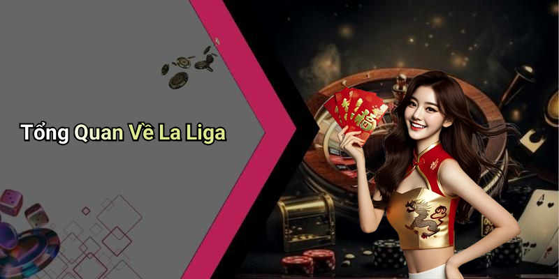 Tổng Quan Về La Liga