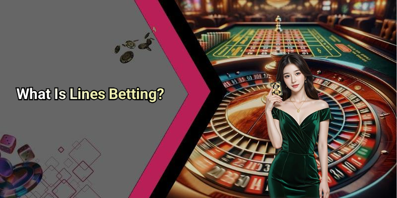 What Is Lines Betting?
