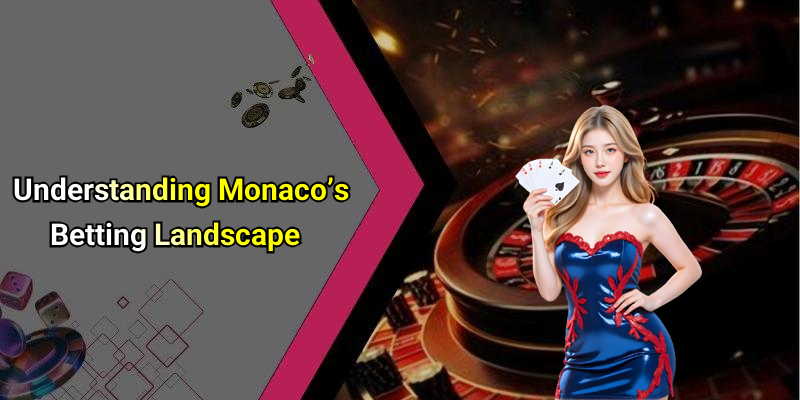 Understanding Monaco’s Betting Landscape