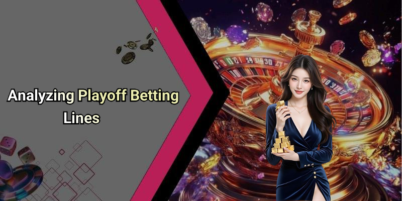 Analyzing Playoff Betting Lines