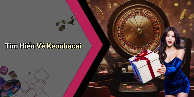 Tìm Hiểu Về Keonhacai