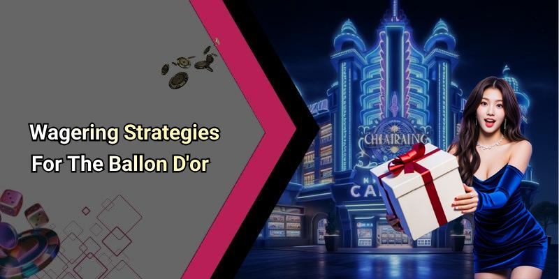 Wagering Strategies For The Ballon D’or