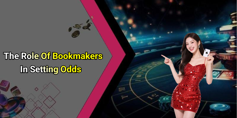The Role Of Bookmakers In Setting Odds