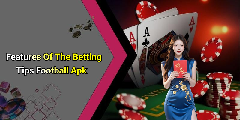 Features Of The Betting Tips Football Apk