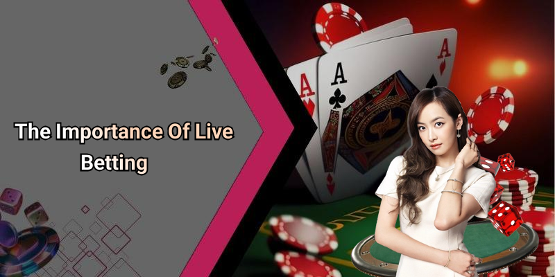 The Importance Of Live Betting