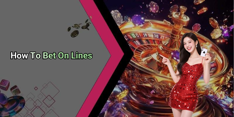 How To Bet On Lines