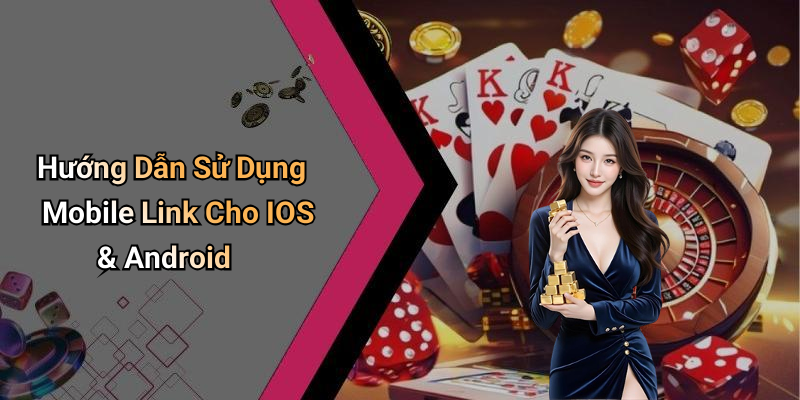 Hướng Dẫn Sử Dụng Mobile Link Cho IOS & Android