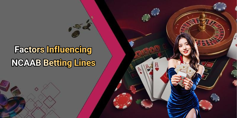 Factors Influencing NCAAB Betting Lines