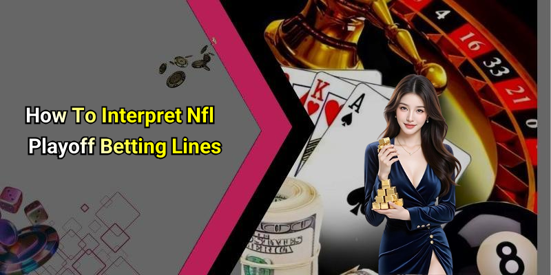 How To Interpret Nfl Playoff Betting Lines