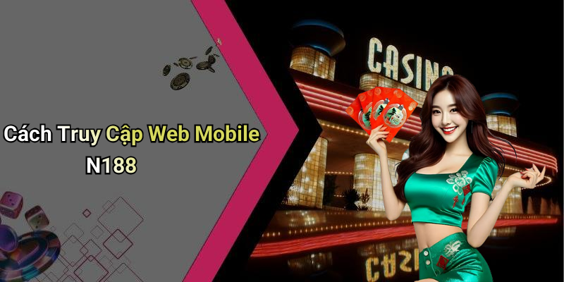 Cách Truy Cập Web Mobile N188