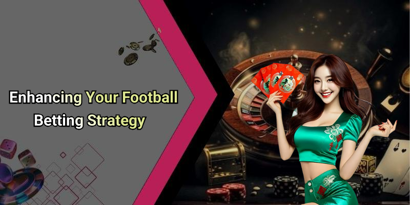 Enhancing Your Football Betting Strategy