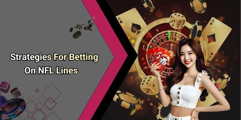 Strategies For Betting On NFL Lines
