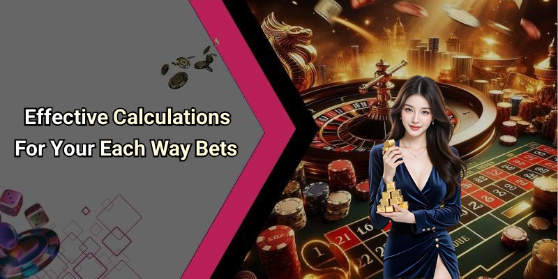 Effective Calculations For Your Each Way Bets