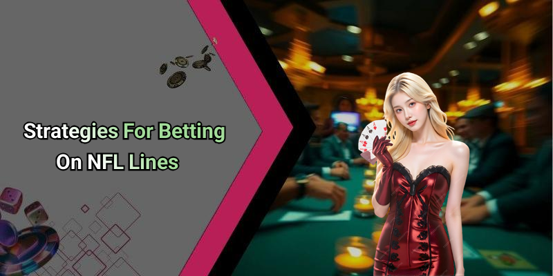 Strategies For Betting On NFL Lines
