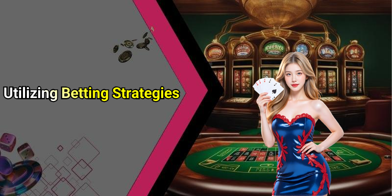 Utilizing Betting Strategies