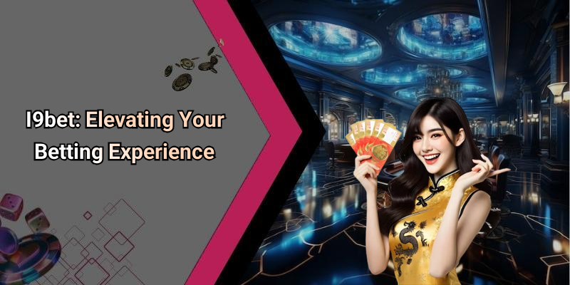 I9bet: Elevating Your Betting Experience
