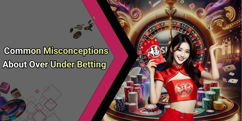 Common Misconceptions About Over Under Betting