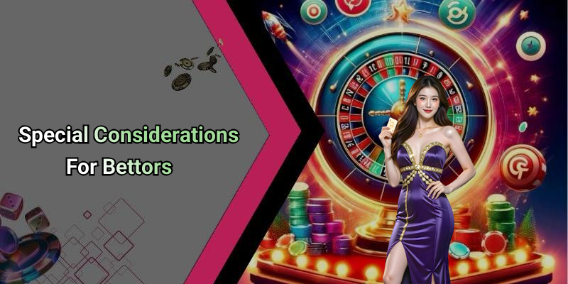 Special Considerations For Bettors