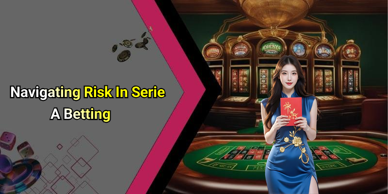 Navigating Risk In Serie A Betting
