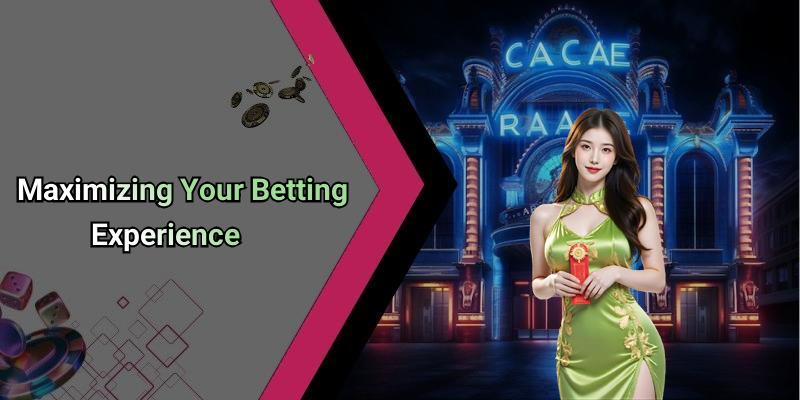 Maximizing Your Betting Experience