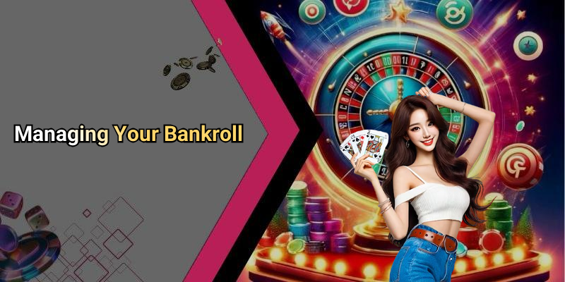 Managing Your Bankroll