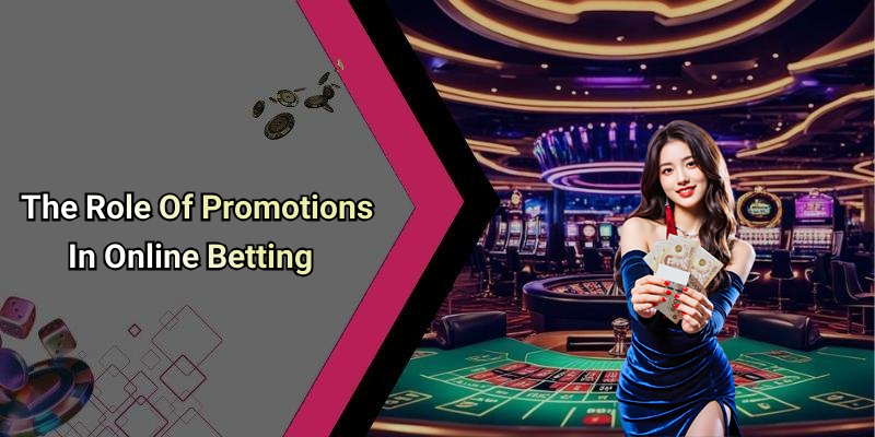 The Role Of Promotions In Online Betting